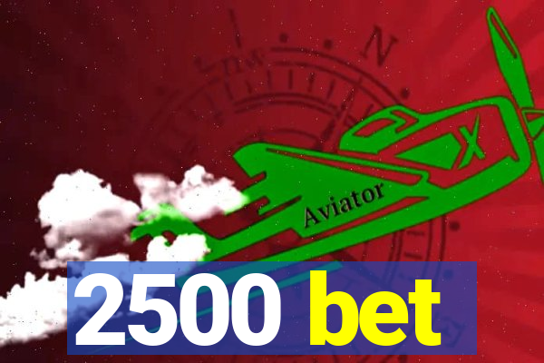 2500 bet